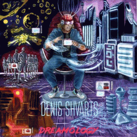 Denis Shvarts : Dreamology